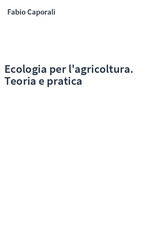Ecologia per l'agricoltura. Teoria e pratica