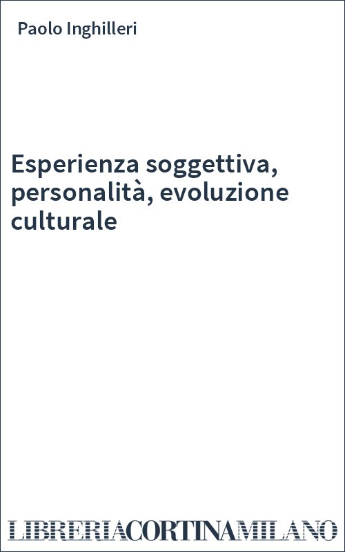 Esperienza soggettiva, personalità, evoluzione culturale