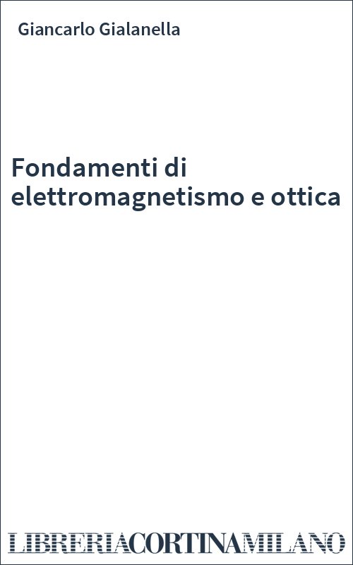Fondamenti di elettromagnetismo e ottica