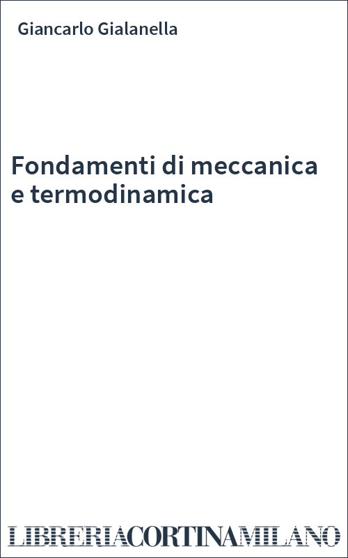 Fondamenti di meccanica e termodinamica
