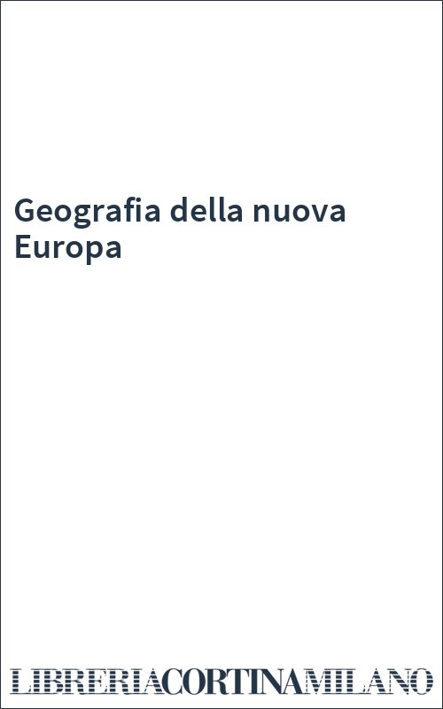 Geografia della nuova Europa