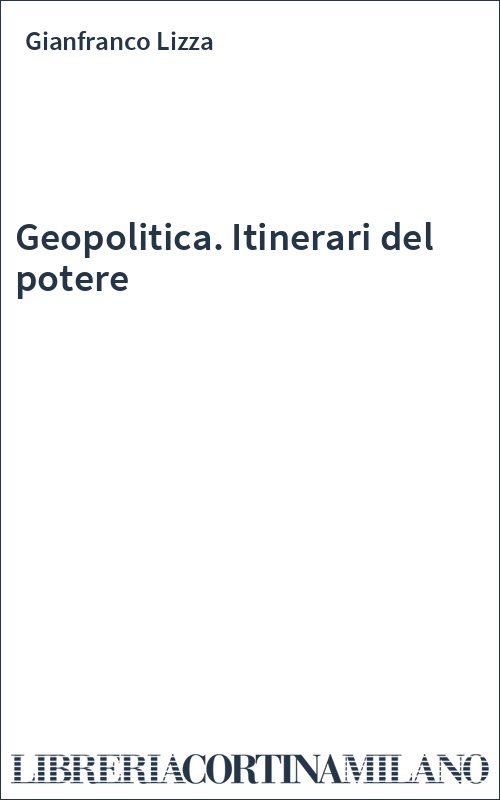 Geopolitica. Itinerari del potere