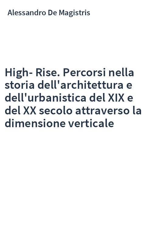 High-Rise. Percorsi nella storia dell'architettura e dell'urbanistica del XIX e del XX secolo attraverso la dimensione verticale