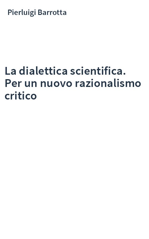 La dialettica scientifica. Per un nuovo razionalismo critico