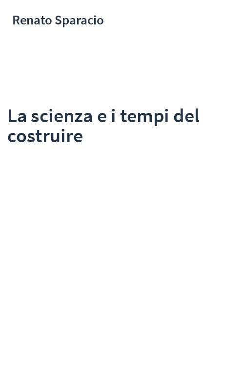 La scienza e i tempi del costruire