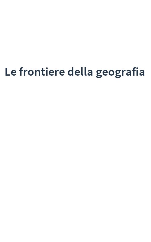Le frontiere della geografia