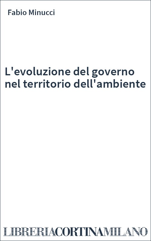 L'evoluzione del governo nel territorio dell'ambiente