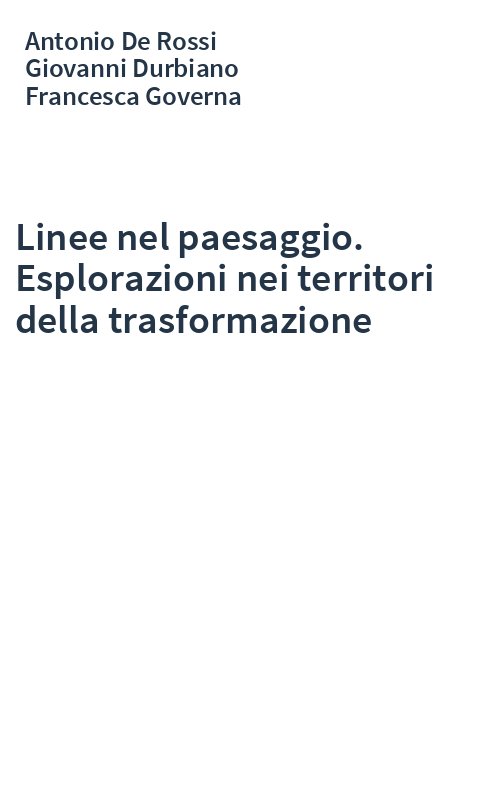 Linee nel paesaggio. Esplorazioni nei territori della trasformazione