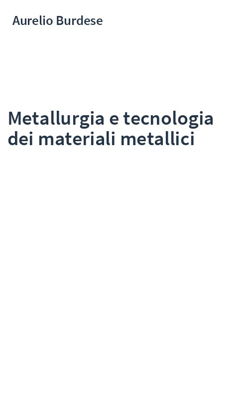 Metallurgia e tecnologia dei materiali metallici