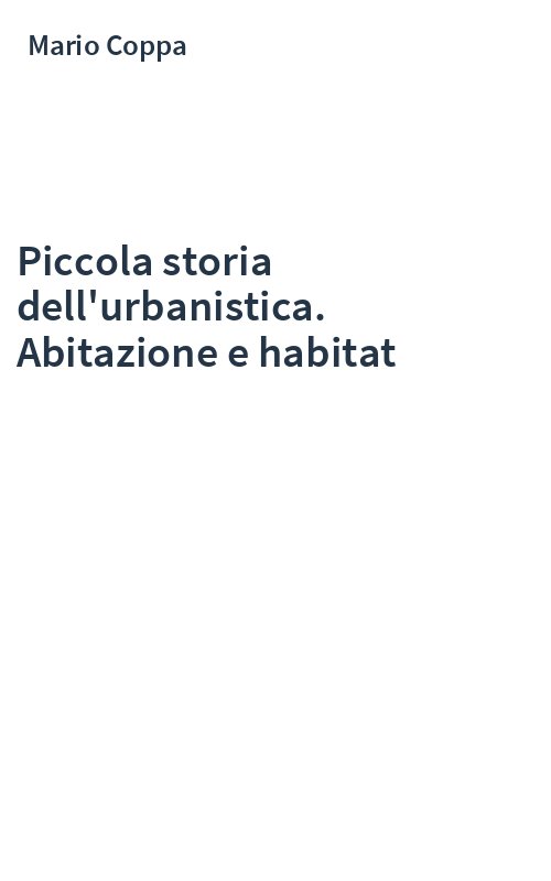 Piccola storia dell'urbanistica. Abitazione e habitat