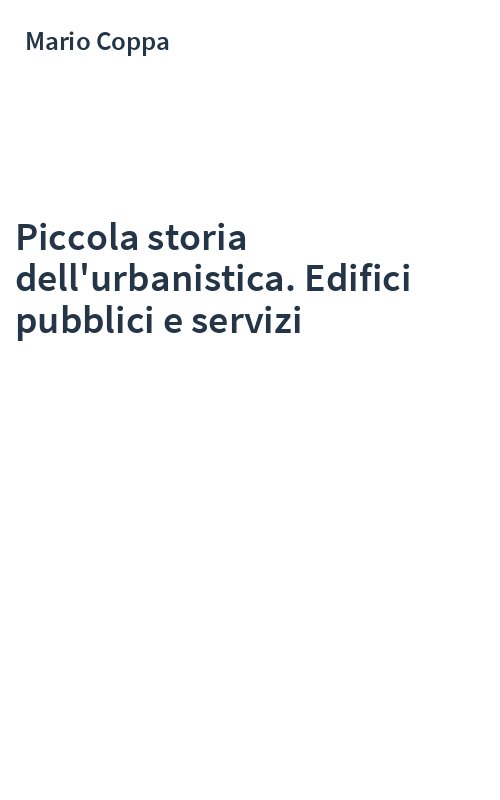 Piccola storia dell'urbanistica. Edifici pubblici e servizi