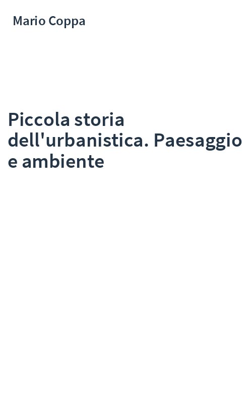 Piccola storia dell'urbanistica. Paesaggio e ambiente