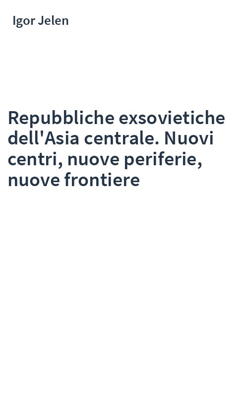 Repubbliche exsovietiche dell'Asia centrale. Nuovi centri, nuove periferie, nuove frontiere