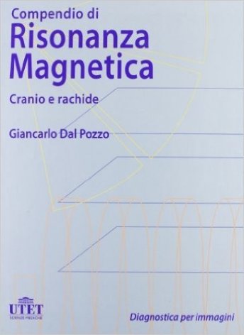 Compendio di risonanza magnetica. Cranio e rachide