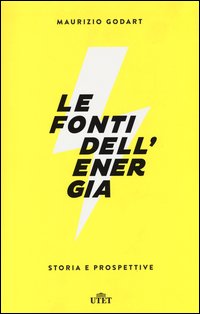 Le fonti dell'energia. Storia e prospettive