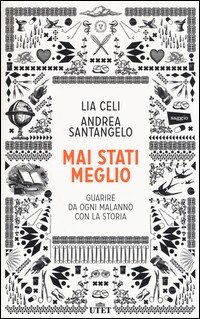 Mai stati meglio. Guarire da ogni malanno con la storia