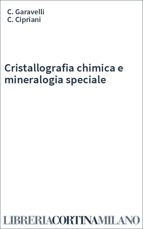 Cristallografia chimica e mineralogia speciale