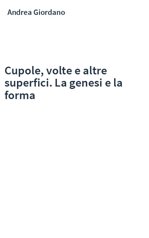 Cupole, volte e altre superfici. La genesi e la forma