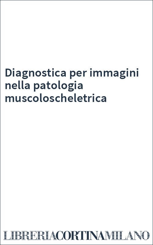 Diagnostica  per immagini nella patologia muscoloscheletrica