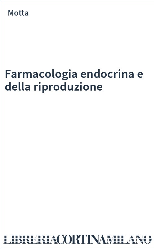 Farmacologia endocrina e della riproduzione
