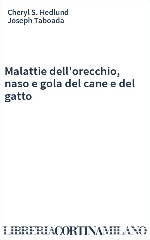 Malattie dell'orecchio, naso e gola del cane e del gatto