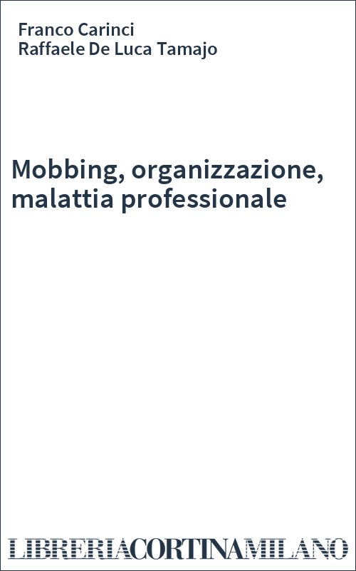 Mobbing, organizzazione, malattia professionale