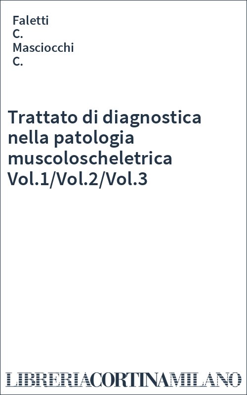 Trattato di diagnostica nella patologia muscoloscheletrica Vol.1/Vol.2/Vol.3