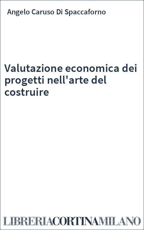 Valutazione economica dei progetti nell'arte del costruire