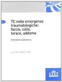 TC emergenze traumatologiche: faccia, collo, torace, addome