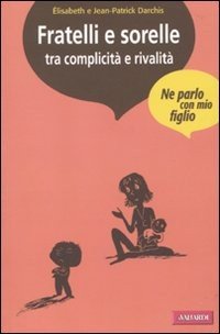 Fratelli e sorelle tra complicità e rivalità