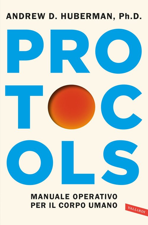 Protocols. Manuale operativo per la salute fisica e mentale