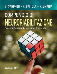 Compendio di neuroriabilitazione. Dai quadri clinici alla presa in carico della disabilità