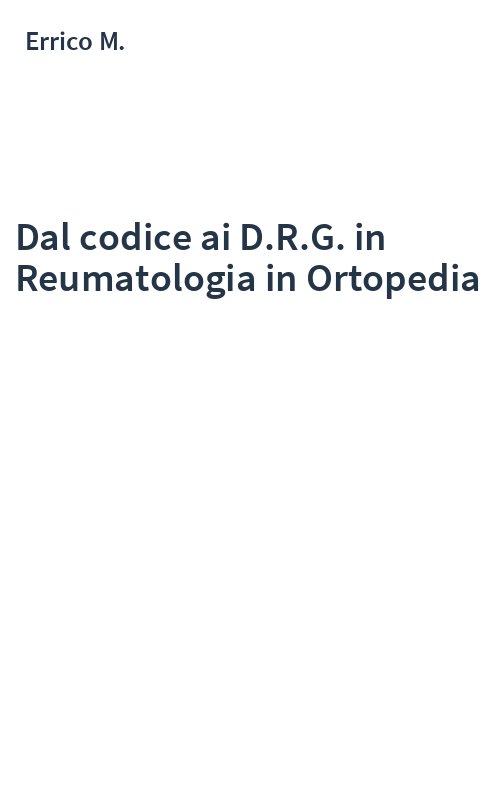 Dal codice ai D.R.G. in Reumatologia in Ortopedia