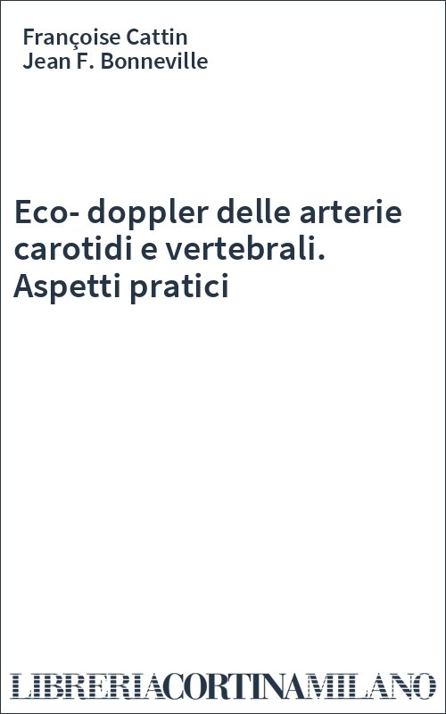 Eco-doppler delle arterie carotidi e vertebrali. Aspetti pratici