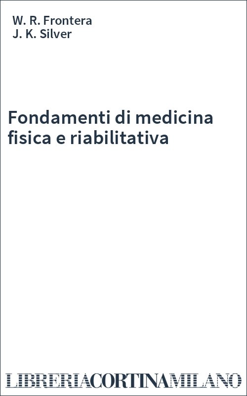 Fondamenti di medicina fisica e riabilitativa
