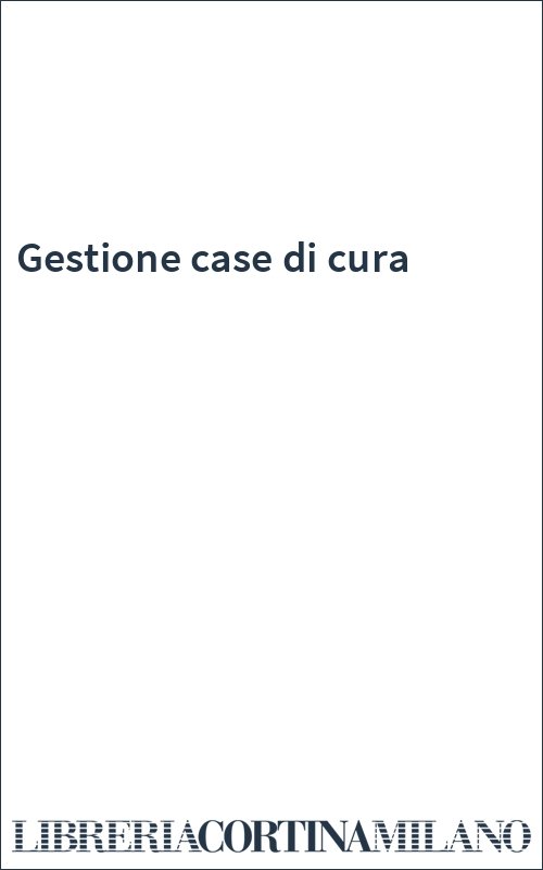 Gestione case di cura