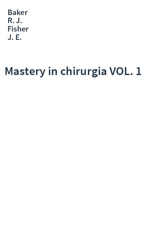 Mastery in chirurgia VOL. 1
