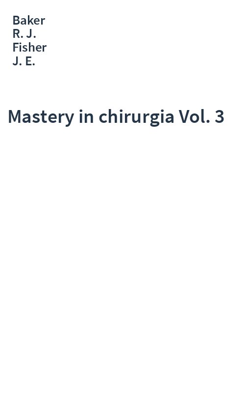 Mastery in chirurgia Vol. 3