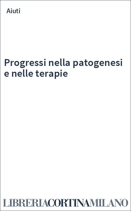 Progressi nella patogenesi e nelle terapie