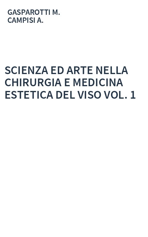 SCIENZA ED ARTE NELLA CHIRURGIA E MEDICINA ESTETICA DEL VISO VOL. 1