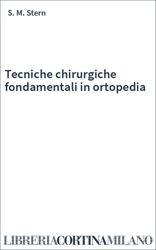 Tecniche chirurgiche fondamentali in ortopedia