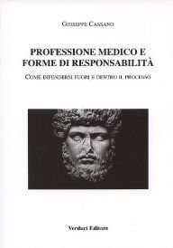 Professione Medico e forme di responsabilità. Come difendersi fuori e dentro il processo 1/e 2012