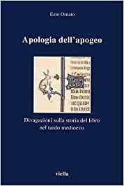 Apologia dell'apogeo. Divagazioni sulla storia del libro nel tardo Medioevo