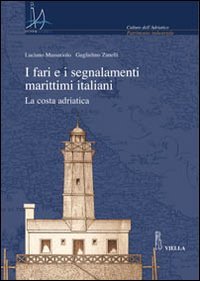 I fari e i segnalamenti marittimi italiani. La costa adriatica