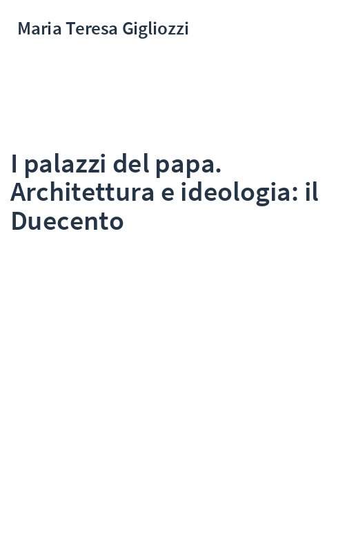 I palazzi del papa. Architettura e ideologia: il Duecento