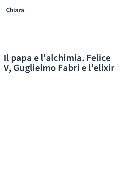 Il papa e l'alchimia. Felice V, Guglielmo Fabri e l'elixir
