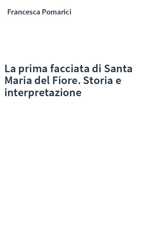 La prima facciata di Santa Maria del Fiore. Storia e interpretazione
