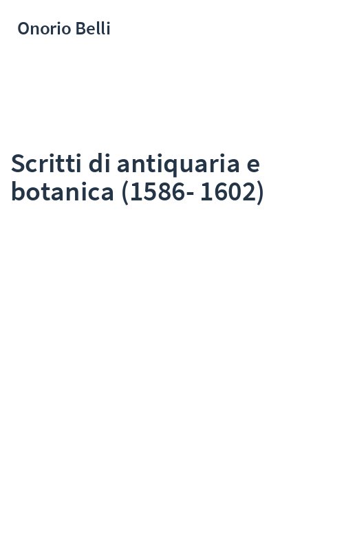 Scritti di antiquaria e botanica (1586-1602)