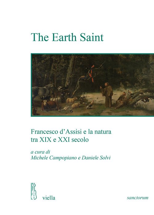 The Earth Saint. Francesco d'Assisi e la natura tra XIX e XXI secolo