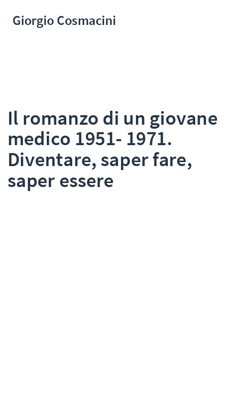 Il romanzo di un giovane medico 1951-1971. Diventare, saper fare, saper essere